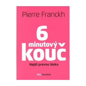 6 minutový kouč: Najdi pravou lásku Pierre Franckh