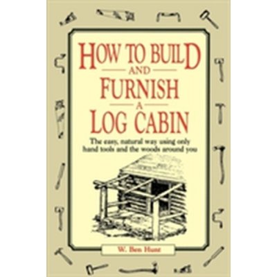 How to Build and Furnish a Log C - W. Hunt, Y. Hunt