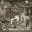 I my jsme tu byli II.