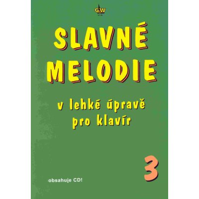 G+W Slavné melodie v lehké úpravě pro klavír 3 – Hledejceny.cz