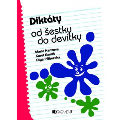 Diktáty od šestky do devítky - Karel Kamiš, Marie Hanzová, Olga Příborská, Brožovaná – Hledejceny.cz