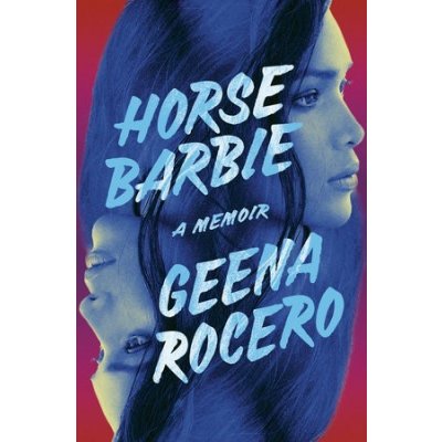 Horse Barbie: A Memoir Rocero GeenaPevná vazba