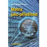 Matrix jako příležitost - Karel Spilko – Hledejceny.cz