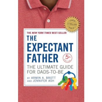 The Expectant Father: The Ultimate Guide for Dads-to-Be by Armin A. Brott