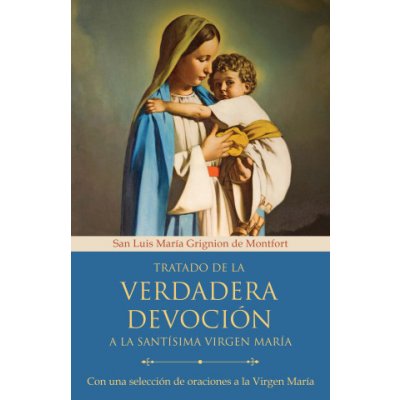 Tratado de la Verdadera Devoción a la Santísima Virgen María / True Devotion to Mary: With Curated Prayers to the Blessed Virgin Mary – Zboží Mobilmania