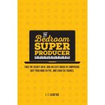 The Bedroom Super Producer: Take the Secret Oath. Join an Elite Order of Composers. Quit Your Nine-To-Five, and Earn Six Figures. – Sleviste.cz
