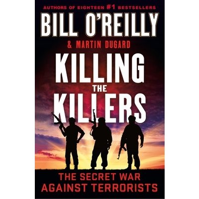 Killing the Killers: The Secret War Against Terrorists OReilly BillPaperback – Hledejceny.cz