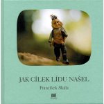 Jak Cílek Lídu našel - František Skála – Hledejceny.cz