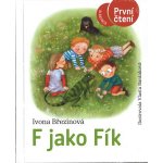 F jako Fík - První čtení - Ivona Březinová – Hledejceny.cz