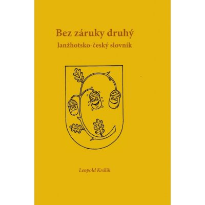 Bez záruky druhý lanžhotsko-český slovník - Leopold Králík – Zboží Mobilmania