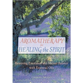 Aromatherapy for Healing the Spirit G. Mojay Res