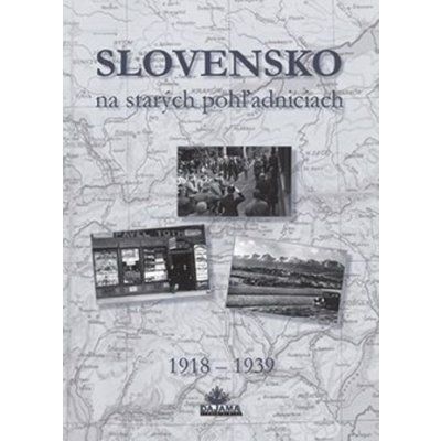 Slovensko na starých pohľadniciach 1918 - 1939 – Hledejceny.cz