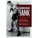 Homicide Hank: The Life of Boxing Legend Henry Armstrong Bridgham KennethPaperback – Hledejceny.cz