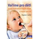 Vaříme pro děti podle makrobiotických zásad a nejen pro ně - včetně DVD – Zbozi.Blesk.cz