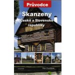 Skanzeny České a Slovenské republiky - Průvodce: Ceské a Slovenské republiky - Dvořáček Petr – Hledejceny.cz