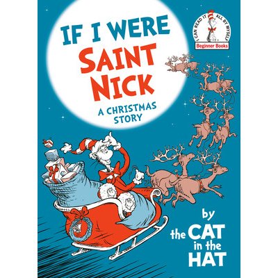 If I Were Saint Nick---By the Cat in the Hat: A Christmas Story Random HousePevná vazba