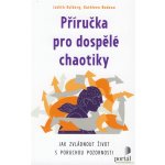 Příručka pro dospělé chaotiky - Jak zvládnout život s poruchou pozornosti - Judith Kolberg – Sleviste.cz