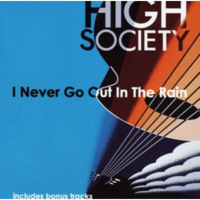 I Never Go Out in the Rain - High Society CD – Zbozi.Blesk.cz