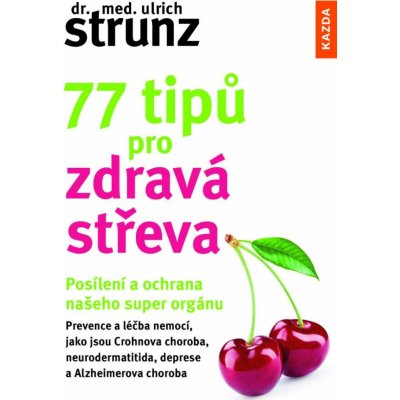 77 tipů pro zdravá střeva - Posílení a ochrana našeho super orgánu – Hledejceny.cz