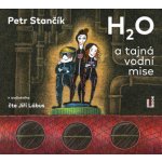 H2O a tajná vodní mise - Stančík Petr - Čte Jiří Lábus – Hledejceny.cz