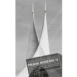 Praha moderní IV. - Zdeněk Lukeš, Pavel Hroch, Petr Kratochvíl – Zbozi.Blesk.cz