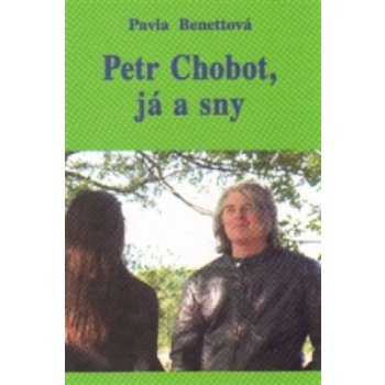 Petr Chobot, já a sny - Pavla Benettová