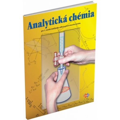 Analytická chémia pre 1. ročník študijného odboru potravinárska výroba - Kolektív autorov