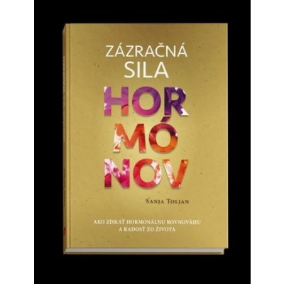 Zázračná sila hormónov - Sanja Toljan – Hledejceny.cz