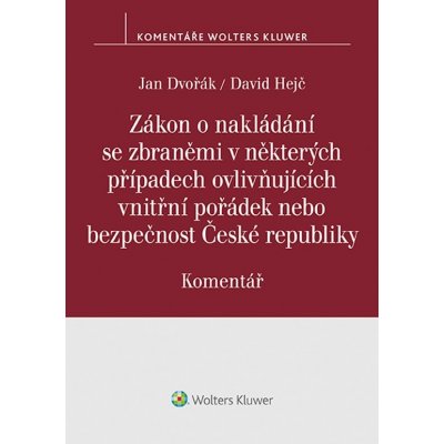 Zákon o nakládání se zbraněmi v některých případech ovlivňujících vnitřní pořádek nebo bezpečnost České republiky. Komentář - Jan Dvořák, David Hejč – Zboží Mobilmania