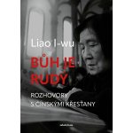 Bůh je rudý: Rozhovory s čínskými křesťany – Hledejceny.cz