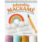 Adorable Macram: Easy Techniques to Make Over 20 Cord Projects--Wall Hangings, Coasters, Plant Hangers, Accessories Malimban StacyPaperback – Hledejceny.cz