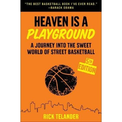 Heaven Is a Playground: A Journey Into the Sweet World of Street Basketball Telander RickPaperback – Zbozi.Blesk.cz