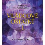 Vládcové ostatků I. - Vlastimil Vondruška - čte Pavel Soukup: – Hledejceny.cz