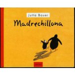 Madrechillona Jutta Bauer,L. Rodríguez López – Hledejceny.cz