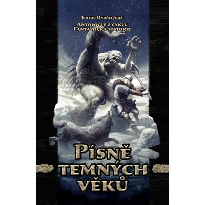 Písně temných věků - Juraj Červenák, Ondřej Jireš, Pavel Renčín a kol.