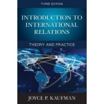 Introduction to International Relations: Theory and Practice Kaufman Joyce P.Paperback – Hledejceny.cz