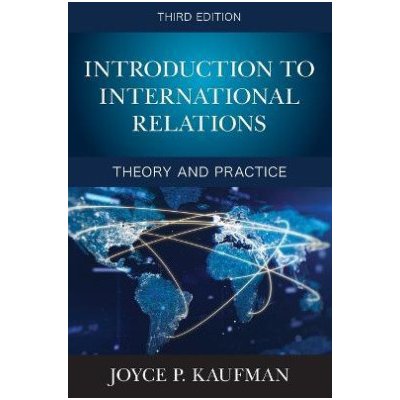 Introduction to International Relations: Theory and Practice Kaufman Joyce P.Paperback – Hledejceny.cz