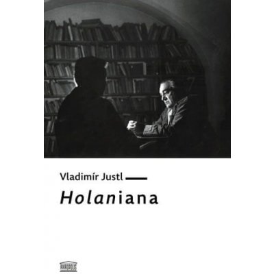 Justl Vladimír: Holaniana – Hledejceny.cz