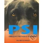 Psi -- Obrazový průvodce světem psů - Bruce Fogle – Hledejceny.cz