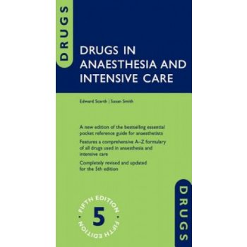 Drugs in Anaesthesia and Intensive Care, 5th Ed. - Scarth, E...