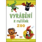 Vyrábění z ruliček ZOO, Brožovaná vazba paperback – Sleviste.cz