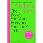 The Book You Want Everyone You Love* To Read - Philippa Perry – Hledejceny.cz