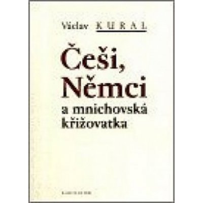 Češi, Němci a mnichovská křižovatka Václav Kural – Zboží Mobilmania