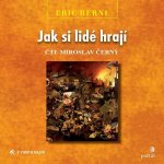 Jak si lidé hrají - Eric Berne – Hledejceny.cz