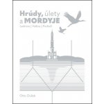 HRÚDY, ÚLETY A MORDYJE - LEDNICE, VALTICE, PODLUŽÍ - Dušek Otto – Hledejceny.cz