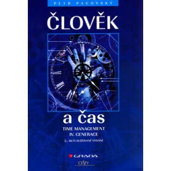 Člověk a čas -- Time management IV. generace 2., aktualizované vydání Pacovský Petr