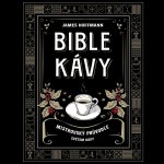 Bible kávy - Mistrovský průvodce světem kávy – Hledejceny.cz