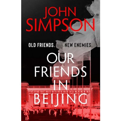 Our friends in Beijing - John Simpson
