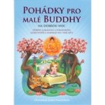 Pohádky pro malé Buddhy na dobrou noc - Dharmachari Nagaraja – Hledejceny.cz