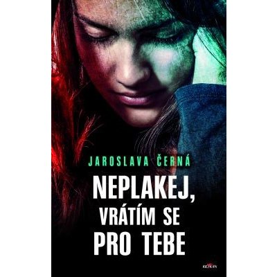 Neplakej, vrátím se pro tebe - Jaroslava Černá